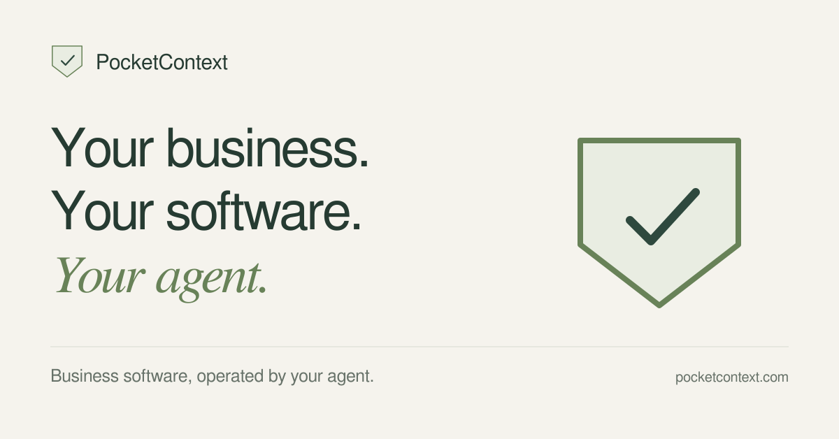 PocketContext. Your business. Your software. Your agent.